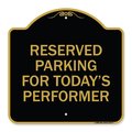 Signmission Parking Reserved for Todays Performer, Black & Gold Aluminum Sign, 18" x 18", BG-1818-23377 A-DES-BG-1818-23377